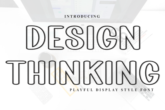 Design Thinking: A Font for Meaningful Creative Projects