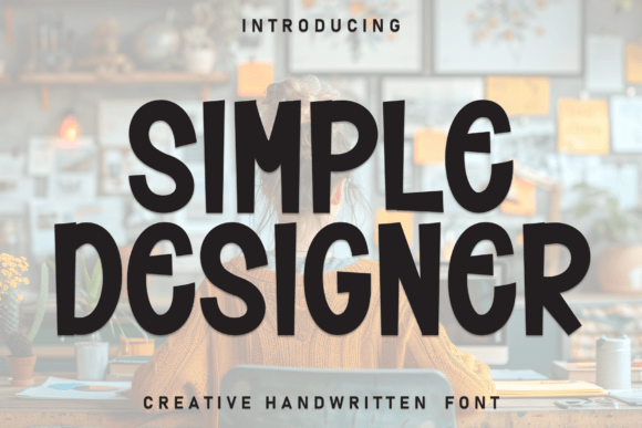Simple Designer: The Handwritten Font That Feels Like a Warm Hug