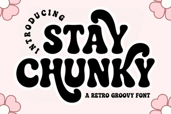 Stay Chunky: The 70s-Inspired Font for Bold, Bubbly Designs